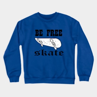 Be Free Skate Crewneck Sweatshirt